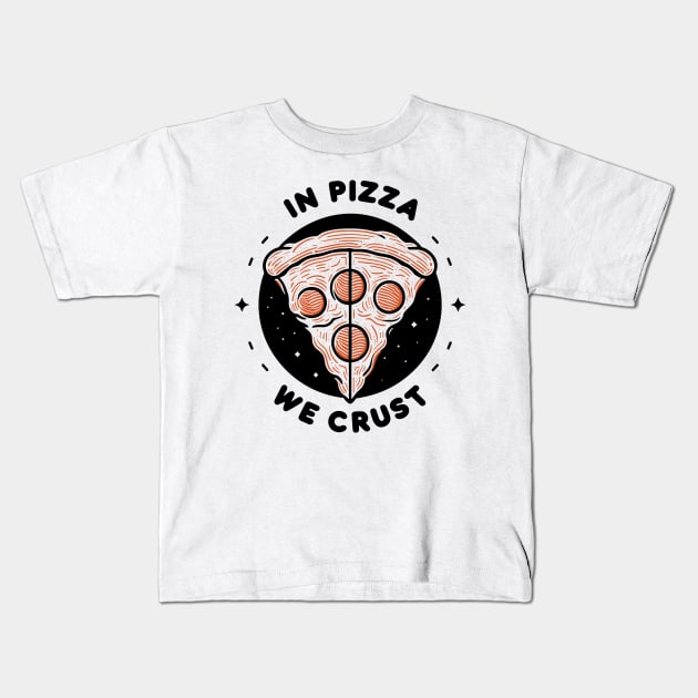 In Pizza We Crust Kids T-Shirt by Francois Ringuette